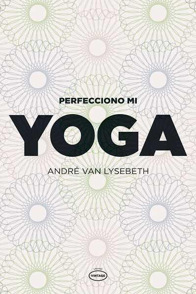 PERFECCIONO MI YOGA - VINTAGE | 9788479537111 | VAN LYSEBETH, ANDRE