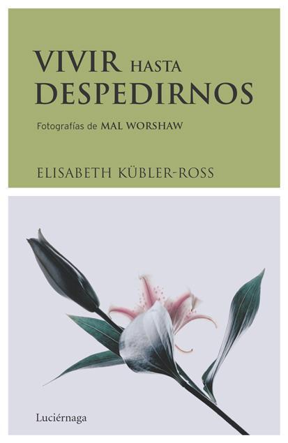 VIVIR HASTA DESPEDIRNOS | 9788489957831 | KUBLER ROSS, ELISABETH