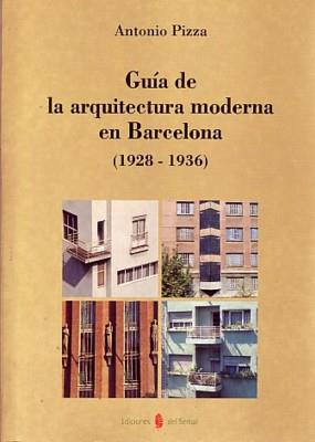 GUIA DE LA ARQUITECTURA MODERNA EN BARCELONA (1928 | 9788476281611 | PIZZA, ANTONIO