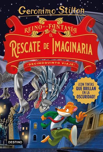 REINO DE LA FANTASÍA. EL RESCATE DE IMAGINARIA. DECIMOQUINTO VIAJE | 9788408260547 | STILTON, GERONIMO