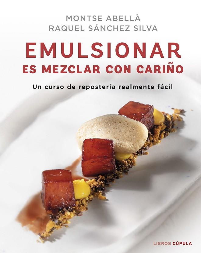 EMULSIONAR ES MEZCLAR CON CARIÑO | 9788448029883 | SÁNCHEZ SILVA, RAQUEL / ABELLÀ, MONTSE