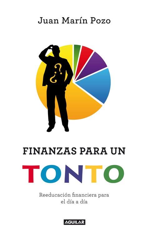 FINANZAS PARA UN TONTO | 9788403011489 | POZO JUAN MARIN