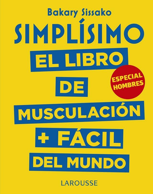 SIMPLÍSIMO. EL LIBRO DE MUSCULACIÓN MÁS FÁCIL DEL MUNDO. ESPECIAL HOMBRES | 9788417273989 | SISSAKO, BARAKY