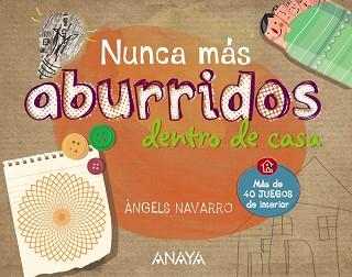 NUNCA MÁS ABURRIDOS DENTRO DE CASA | 9788467861297 | NAVARRO, ÀNGELS