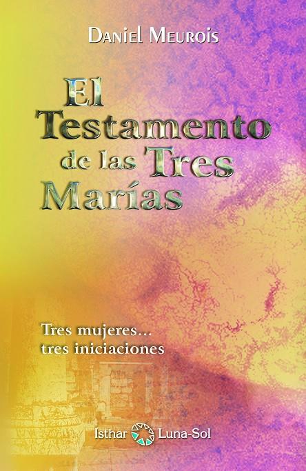 EL TESTAMENTO DE LAS TRES MARÍAS | 9788493837297 | MEUROIS, DANIEL