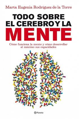 TODO SOBRE EL CEREBRO Y LA MENTE | 9788408090045 | RODRIGUEZ DE LA TORRE , MARTA EUGENIA