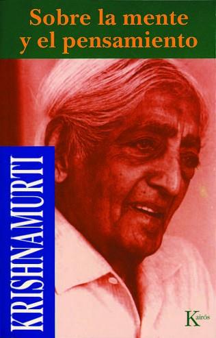 SOBRE LA MENTE Y EL PENSAMIENTO | 9788472453531 | KRISHNAMURTI