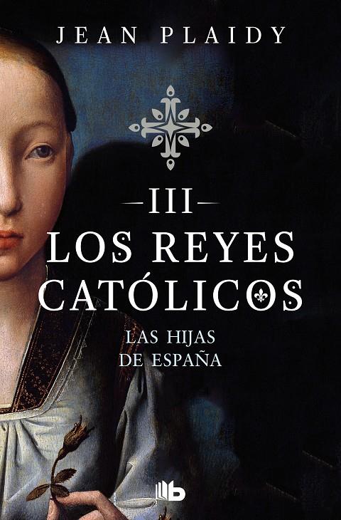 LAS HIJAS DE ESPAÑA (LOS REYES CATÓLICOS 3) | 9788490708781 | PLAIDY, JEAN