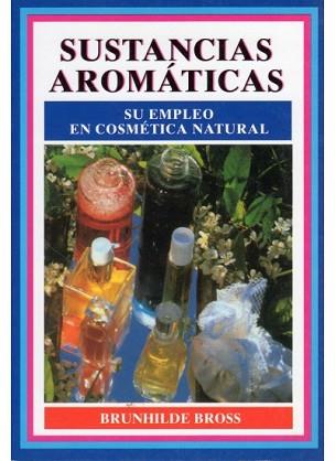 SUSTANCIAS AROMATICAS.SU EMPLEO EN COSMETICA NATUR | 9788428210218 | BROSS, BRUNHILDE