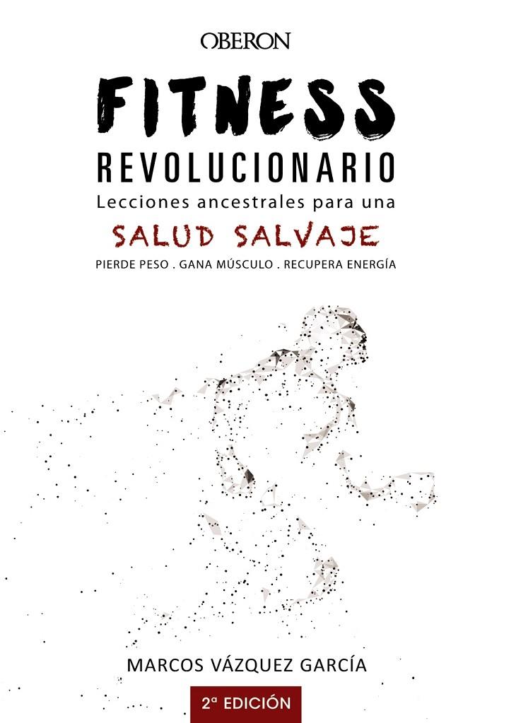 FITNESS REVOLUCIONARIO. LECCIONES ANCESTRALES PARA UNA SALUD SALVAJE | 9788441540194 | VÁZQUEZ GARCÍA, MARCOS