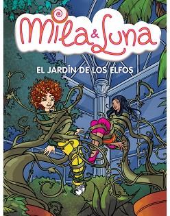 MILA Y LUNA 11.EL JARDIN DE LOS ELFOS | 9788484416630