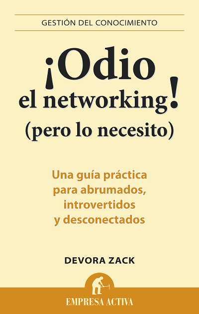 ODIO EL NETWORKING PERO LO NECESITO | 9788492452750 | ZACK,DEVORA