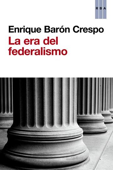 LA ERA DEL FEDERALISMO | 9788490563045 | BARON , ENRIQUE