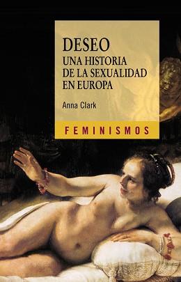 DESEO. UNA HISTORIA DE LA SEXUALIDAD EN EUROPA | 9788437626871 | CLARK, ANNA