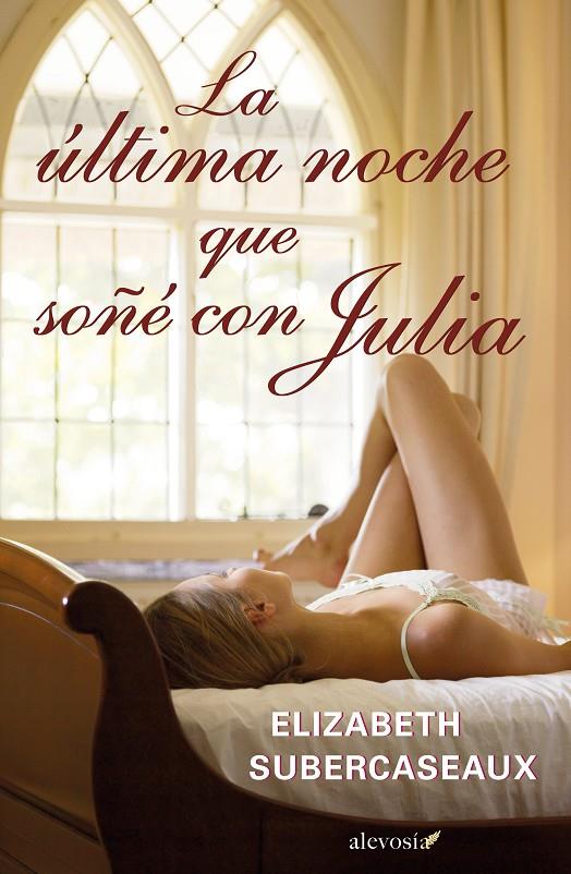 ULTIMA NOCHE QUE SOÑE CON JULIA | 9788415608127 | SUBERCASEAUX, ELISABETH