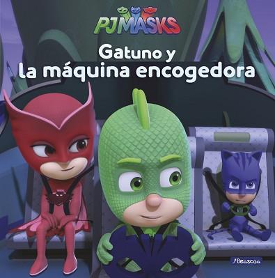 GATUNO Y LA MáQUINA ENCOGEDORA (PJ MASKS. PRIMERAS LECTURAS) | 9788448849467 | VáRIOS AUTORES