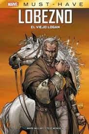 MARVEL MUST HAVE LOBEZNO EL VIEJO LOGAN | 9788411015165 | MARK MILLAR