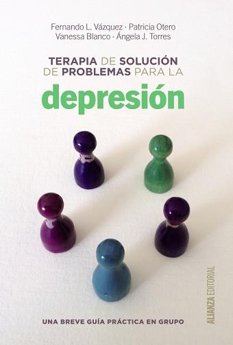 TERAPIA DE SOLUCIÓN DE PROBLEMAS PARA LA DEPRESIÓN | 9788420698717 | VÁZQUEZ, FERNANDO L./OTERO, PATRICIA/BLANCO, VANESSA/TORRES, ÁNGELA J.