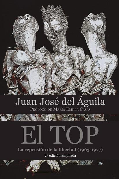 EL TOP. LA REPRESIÓN DE LA LIBERTAD (1963-1977) | 9788474711424 | DEL ÁGUILA TORRES, JUAN JOSÉ / DEL ÁGUILA TORRES, JUAN JOSÉ