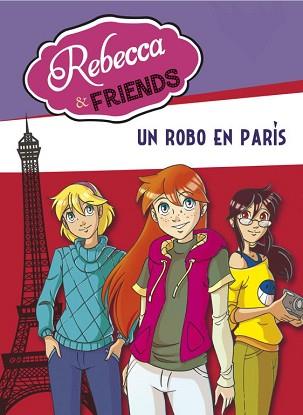 REBECCA &amp; FRIENDS 1. UN ROBO EN PARÍS | 9788415580621 | PAVANELLO,ROBERTO