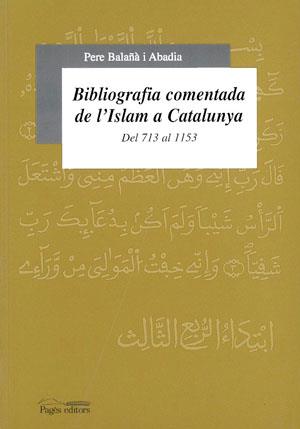 BIBLIOGRAFIA COMENTADA DE L'ISLAM A CATALUNYA | 9788479355111 | BALA¥A I ABADIA, PERE