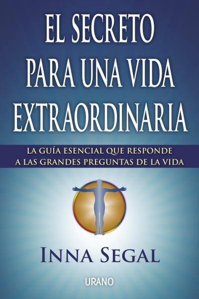 EL SECRETO PARA UNA VIDA EXTRAORDINARIA | 9788479538699 | SEGAL, INNA