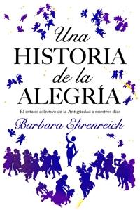 UNA HISTORIA DE LA ALEGRIA | 9788449321146 | EHRENREICH, BARBARA