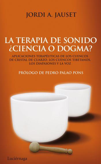 TERAPIA DE SONIDO: CIENCIA O DOGMA | 9788492545346 | JAUSET, JORDI ÀNGEL