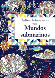 TALLER DE LA CALMA. MUNDOS SUBMARINOS | 9788469605622 | VV. AA.