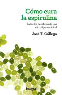COMO CURA LA ESPIRULINA | 9788415541028 | GALLEGO , JOSÉ T.
