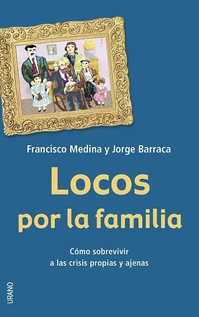 LOCOS POR LA FAMILIA | 9788479535841 | MEDINA, FRANCISCO