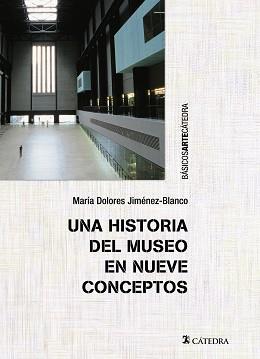 UNA HISTORIA DEL MUSEO EN NUEVE CONCEPTOS | 9788437633213 | JIMÉNEZ-BLANCO, MARÍA DOLORES