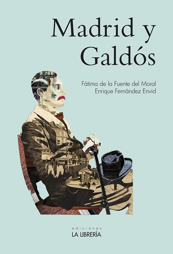 MADRID Y GALDÓS | 9788498734409 | DE LA FUENTE DEL MORAL, FÁTIMA / FERNÁNDEZ ENVID, ENRIQUE