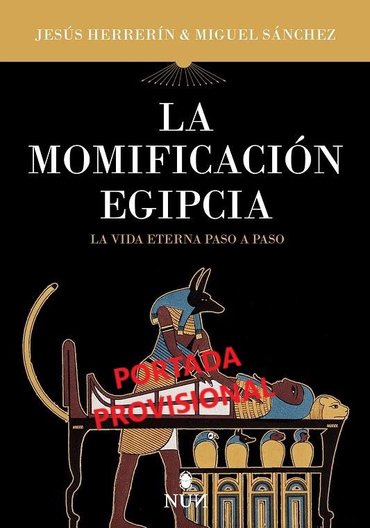 MOMIFICACIÓN EGIPCIA, LA | 9788415462842 | HERRERÍN LÓPEZ, JESÚS/SÁNCHEZ MATESANZ, MIGUEL ÁNGEL