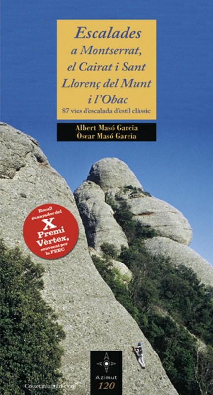 ESCALADES A MONTSERRAT, EL CAIRAT I SANT LLORENÇ DEL MUNT I | 9788497918565 | MASO GARCIA, OSCAR [VER TITULOS]