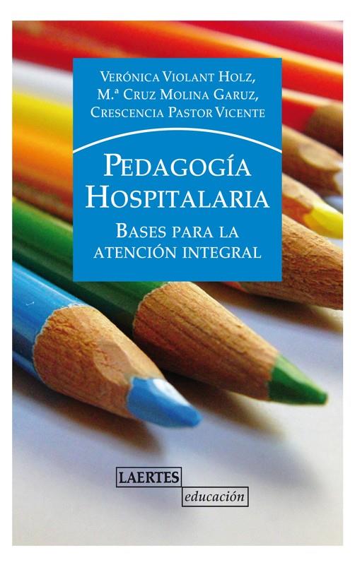 PEDAGOGÍA HOSPITALARIA | 9788475848235 | MOLINA GRAUZ, Mª CRUZ/VIOLANT HOLZ, VERÓNICA/PASTO