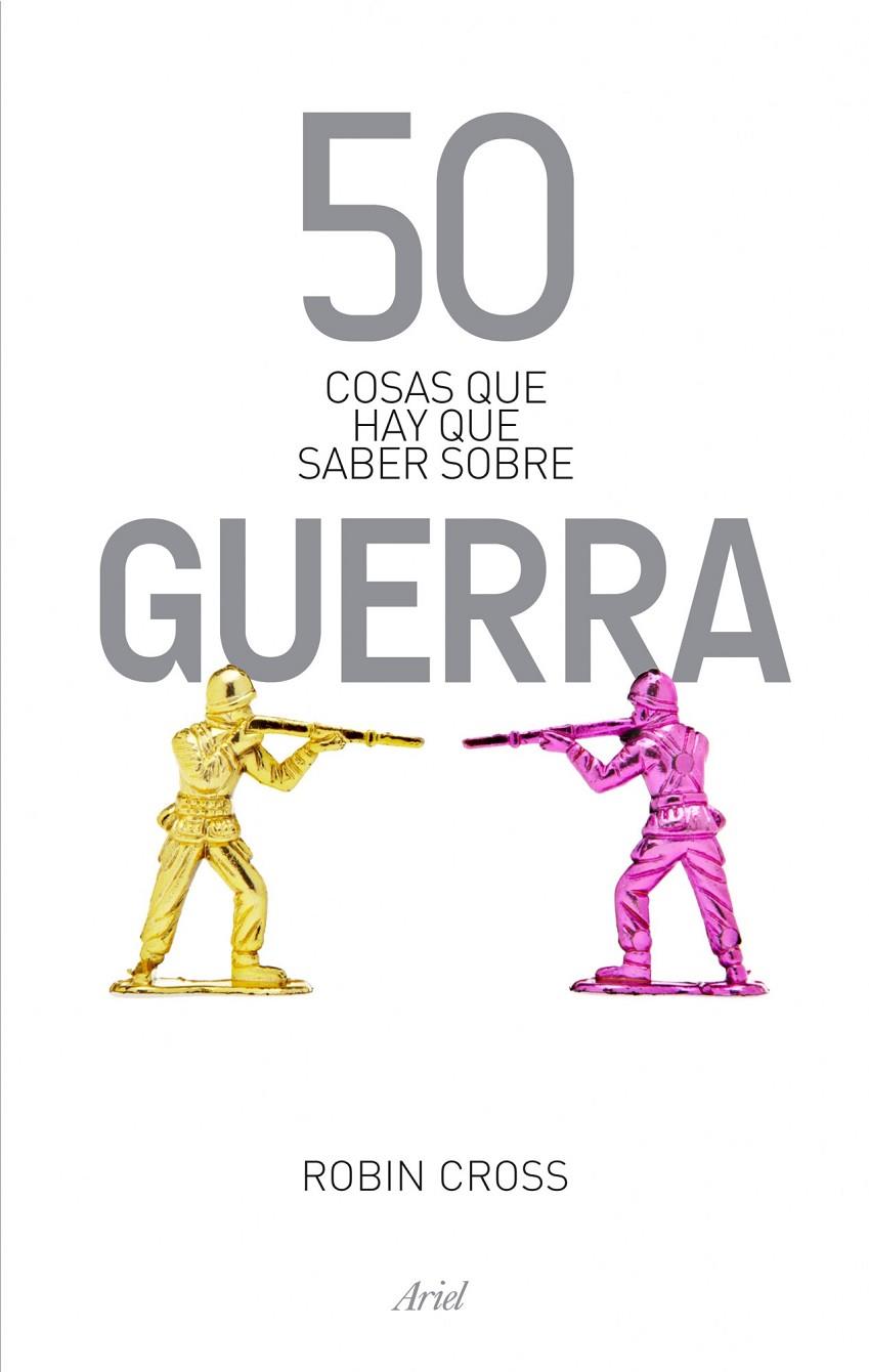 50 COSAS QUE HAY QUE SABER SOBRE GUERRA | 9788434404878 | ROBIN CROSS