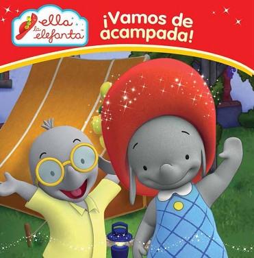 ¡VAMOS DE ACAMPADA! (ELLA LA ELEFANTA. PRIMERAS LECTURAS 3) | 9788448845544 | VARIOS AUTORES