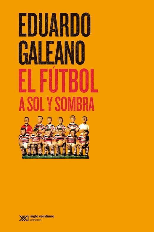 EL FÚTBOL A SOL Y SOMBRA | 9788432320705 | GALEANO, EDUARDO