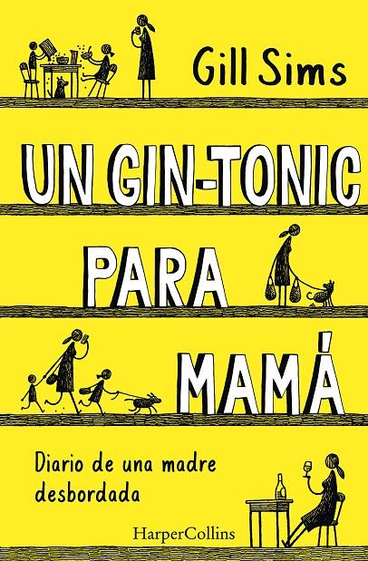 UN GIN-TONIC PARA MAMÁ. DIARIO DE  UNA MADRE DESBORDADA | 9788491393498 | SIMS, GILL