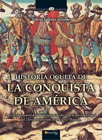 HISTORIA OCULTA DE LA CONQUISTA DE AMERICA | 9788497635486 | SANCHEZ SORONDO,GABRIEL