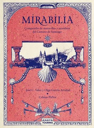 MIRABILIA. COMPENDIO DE MARAVILLAS Y ASOMBROS DEL CAMINO DE SANTIAGO | 9788491584254 | GARCÍA ARRABAL, OLGA / C. VALES, JOSÉ / PICTOR, CELSIUS