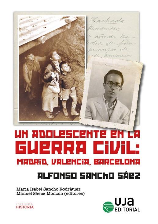 UN ADOLESCENTE EN LA GUERRA CIVIL: MADRID, VALENCIA, BARCELONA | 9788491595304 | SANCHO SÁEZ, ALFONSO