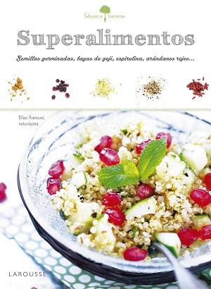 SABORES &amp; BIENESTAR: SUPERALIMENTOS | 9788416641215 | LAROUSSE EDITORIAL