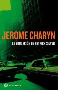 EDUCACION DE PATRICK SILVER, LA | 9788478711833 | CHARYN, JEROME