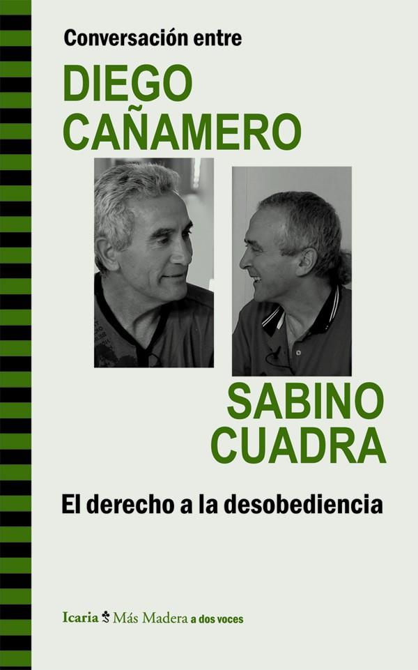 CONVERSACIÓN ENTRE DIEGO CAÑAMERO Y SABINO CUADRA. EL DERECHO A LA DESOBEDIENCIA | 9788498885293 | CAÑAMERO VALLE, DIEGO/CUADRA LASARTE, SABINO