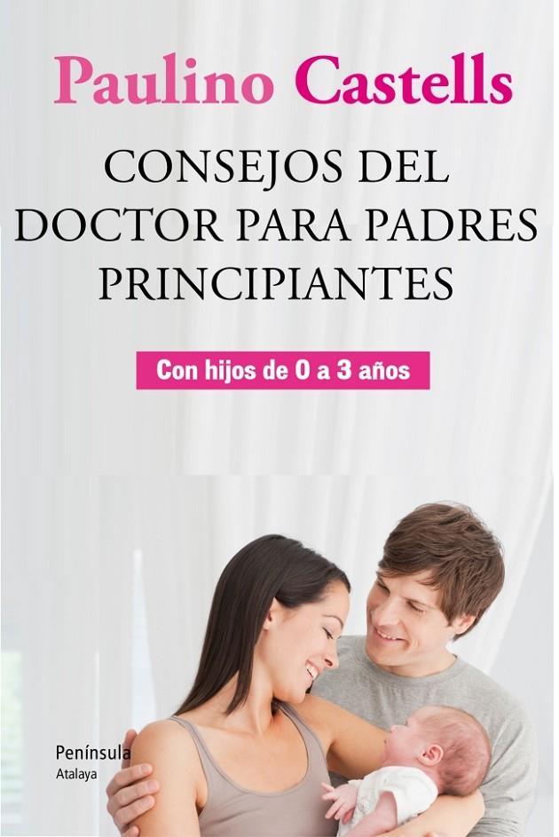 CONSEJOS DEL DOCTOR PARA PADRES PRINCIPIANTES | 9788499421896 | PAULINO CASTELLS