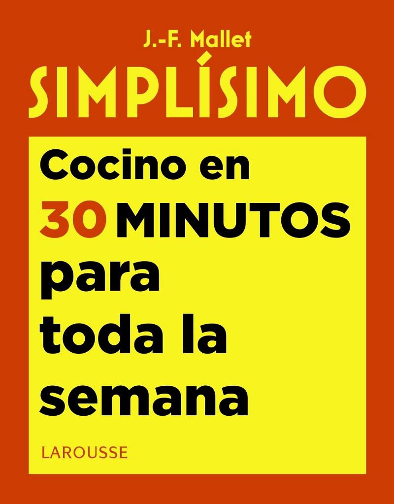 SIMPLÍSIMO. COCINO EN 30 MINUTOS PARA TODA LA SEMANA | 9788417720926 | MALLET, JEAN-FRANÇOIS