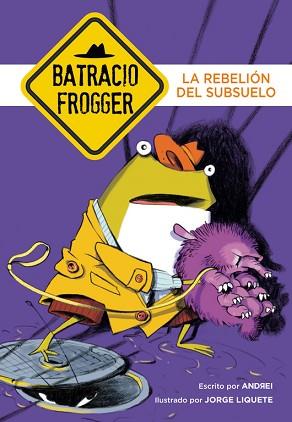 LA REBELIÓN DEL SUBSUELO (UN CASO DE BATRACIO FROGGER 5) | 9788490436202 | ANDREI/LIQUETE, JORGE