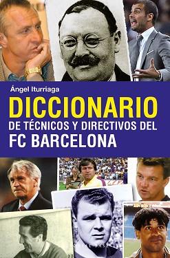 DICCIONARIO DE TÉCNICOS Y DIRECTIVOS DEL FC BARCEL | 9788493916114